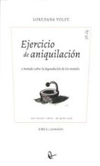 EJERCICIO DE ANIQUILACION, de LOREDANA VOLPE | portada del libro