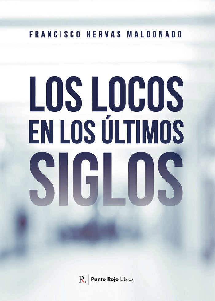 Los locos en los últimos siglos, de Hervas Maldonado, Francisco | portada del libro
