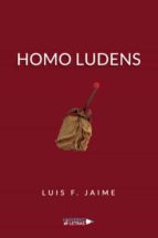 Homo Ludens, de LUIS F. JAIME | portada del libro