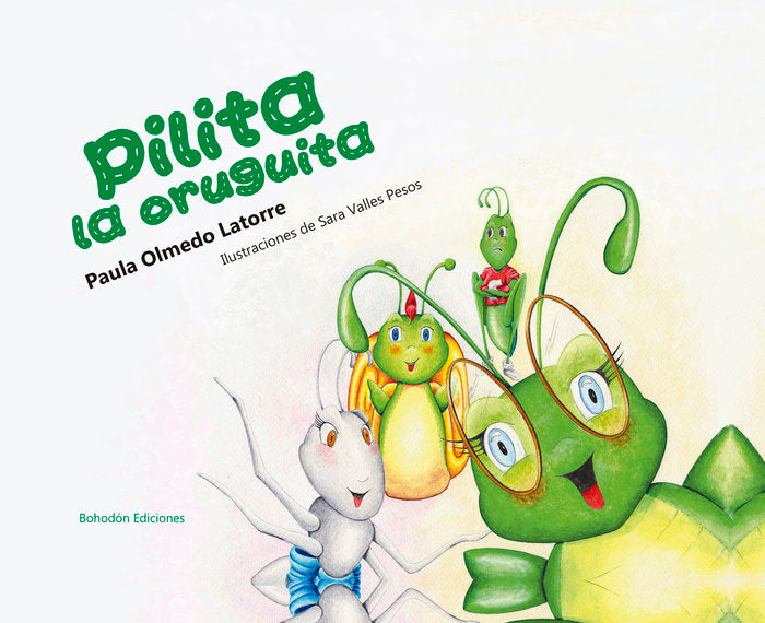 PILITA LA ORUGUITA, de Olmedo Latorre, Paula | portada del libro