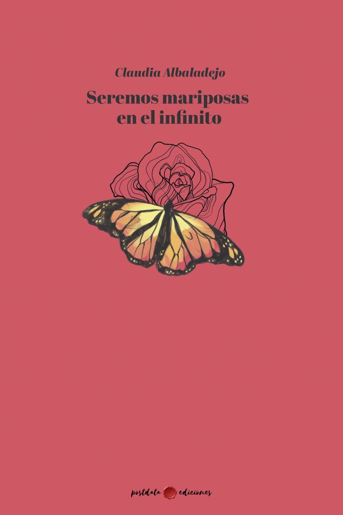 SEREMOS MARIPOSAS EN EL INFINITO, de Albaladejo, Claudia | portada del libro