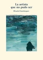 LA ARTISTA QUE NO PUDO SER, de MICAELA FRANCHESQUEZ | portada del libro