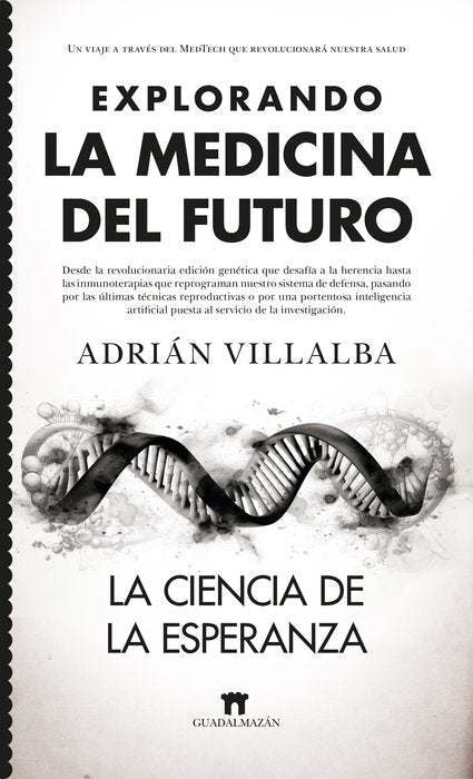 EXPLORANDO LA MEDICINA DEL FUTURO, de VILLALBA FELIPE,ADRIAN | portada del libro