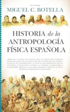 HISTORIA DE LA ANTROPOLOGヘA FヘSICA ESPAムOLA, de MIGUEL C. BOTELLA | portada del libro