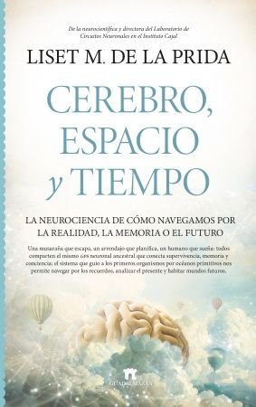 CEREBRO, ESPACIO Y TIEMPO, de PRIDA, LISET M. DE LA | portada del libro