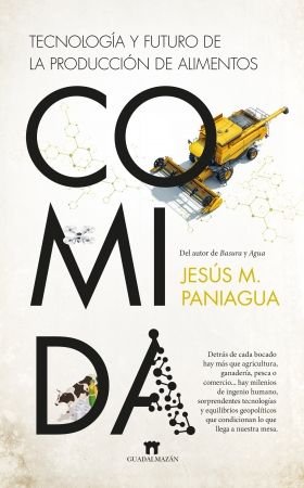 COMIDA. HISTORIA Y FUTURO DE LA PRODUCCION DE ALIMENTOS, de PANIAGUA, JESUS M. | portada del libro