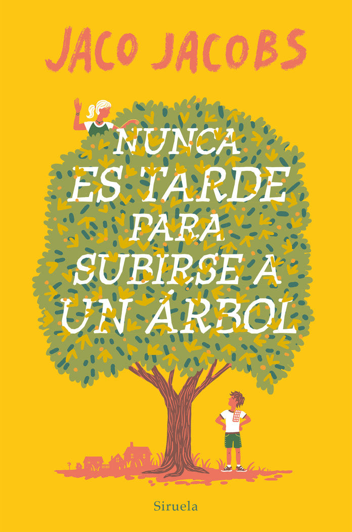 NUNCA ES TARDE PARA SUBIRSE A UN ARBOL, de JACOBS, JACO | portada del libro