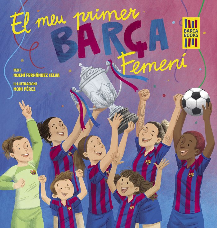 EL MEU PRIMER BARÇA FEMENI, de FERNANDEZ SELVA, NOEMI | portada del libro