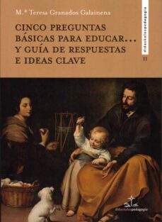 CINCO PREGUNTAS PARA EDUCAR, de GRANADOS GALAINENA | portada del libro