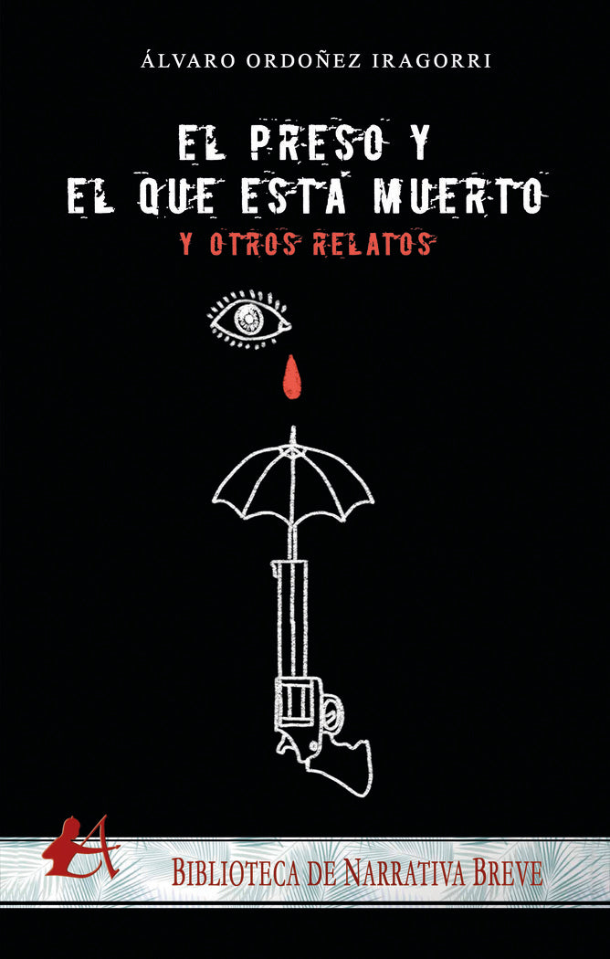 El preso y el que está muerto... y otros relatos, de Ordoñez Iragorri, Álvaro | portada del libro