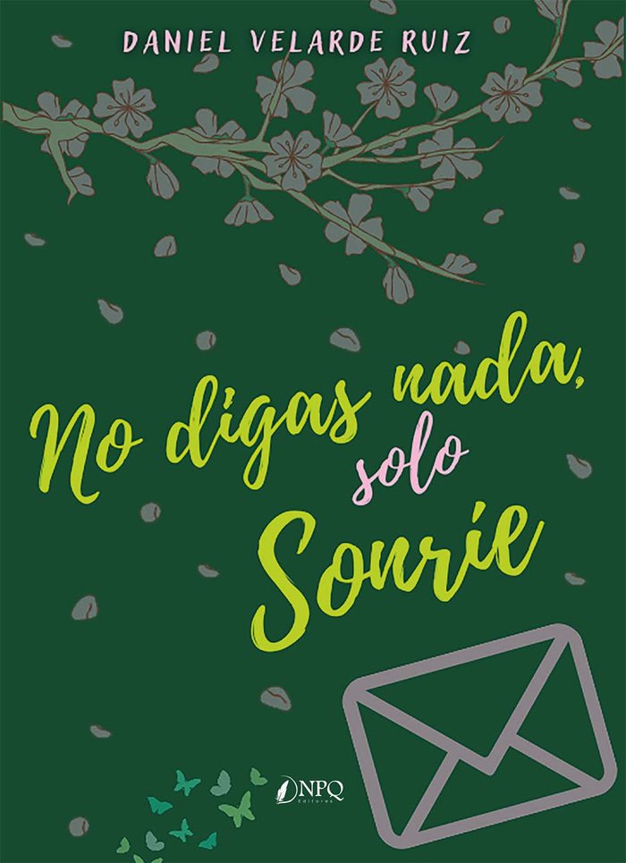 NO DIGAS NADA, SOLO SONRIE, de DANIEL VELARDE RUIZ | portada del libro