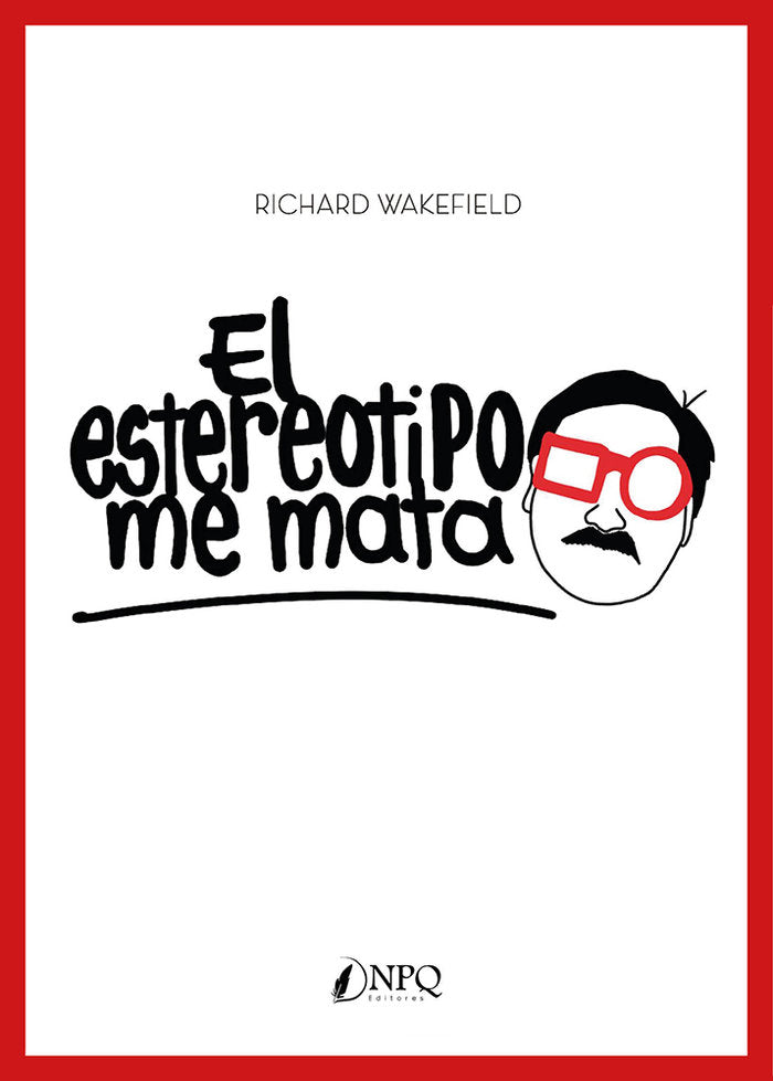 EL ESTEREOTIPO ME MATA, de RICHARD WAKEFIELD | portada del libro
