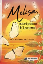 Melisa, mariposas blancas, de ANA B. HIGUERAS DE LA CALLE | portada del libro