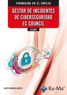IFCT0009 - Gestor de incidentes de ciberseguridad ec council, de MARIA TERESA MORENO GARCIA | portada del libro