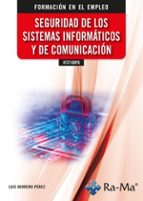 IFCT100PO SEGURIDAD DE LOS SISTEMAS INFORMATICOS Y DE COMU, de LUIS HERRERO PEREZ | portada del libro