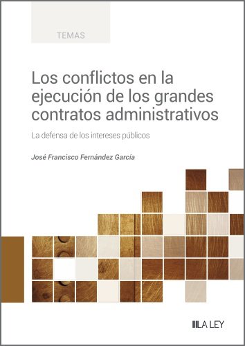 LOS CONFLICTOS EN LA EJECUCION DE LOS GRANDES CONTRATOS ADMINISTRATIVOS, de FERNANDEZ GARCIA, JOSE FRANCISCO | portada del li