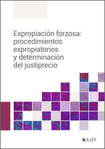 EXPROPIACION FORZOSA PROCEDIMIENTOS EXPROPIATORIOS Y DETER, de REDACCION LA LEY | portada del libro