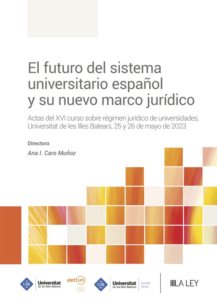 EL FUTURO DEL SISTEMA UNIVERSITARIO ESPAÑOL Y SU NUEVO MARCO JURIDICO | portada del libro
