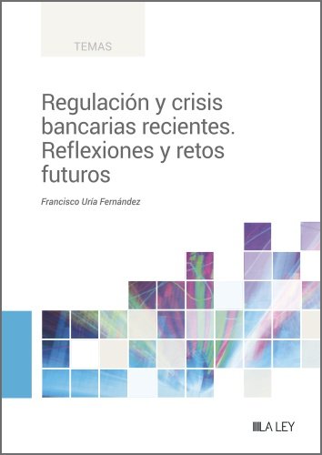 REGULACION Y CRISIS BANCARIAS RECIENTES. REFLEXIONES Y RETOS FUTUROS, de URIA FERNANDEZ, FRANCISCO | portada del libro