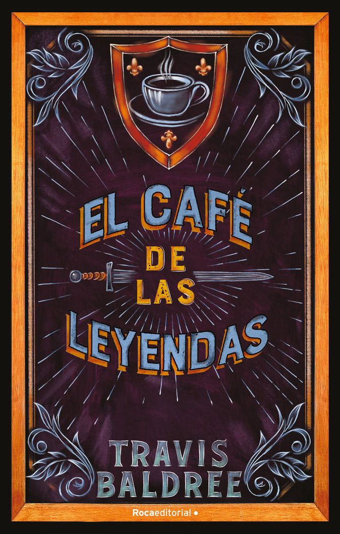 EL CAFE DE LAS LEYENDAS, de TRAVIS BALDREE | portada del libro