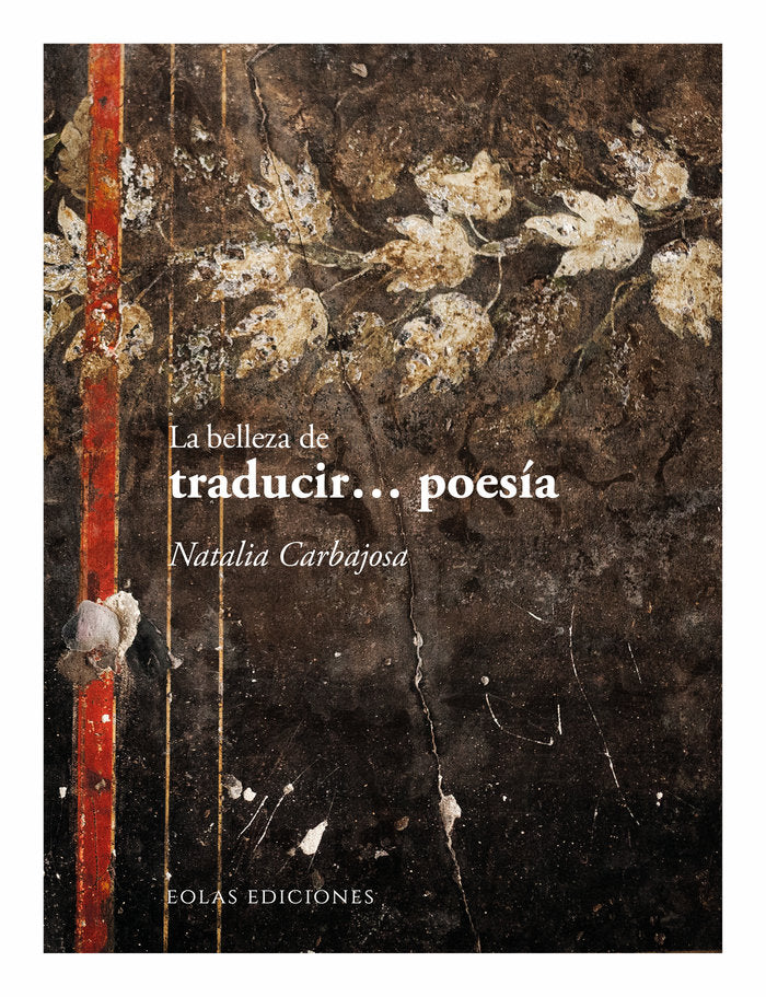 LA BELLEZA DE TRADUCIR POESIA, de CARBAJOSA, NATALIA | portada del libro
