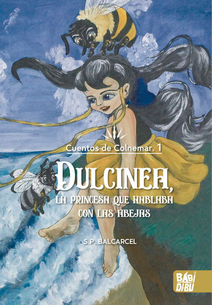 DULCINEA, LA PRINCESA QUE HABLABA CON LAS ABEJAS, de BARCARCEL, S.P. | portada del libro