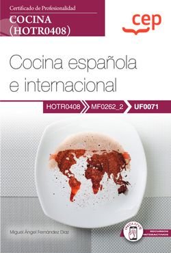 MANUAL COCINA ESPAÑOLA E INTERNACIONAL UF0071 CERTIFICAD, de MIGUEL ANGEL FERNANDEZ DIAZ | portada del libro