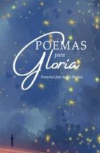 POEMAS PARA GLORIA, de FRANCISCO JOSE AUDIJE PACHECO | portada del libro