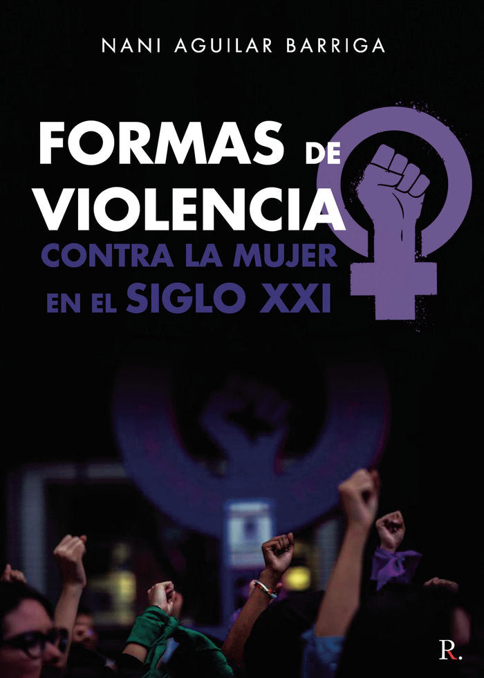 Formas de violencia contra la mujer en el siglo XXI, de Aguilar Barriga, Nani | portada del libro