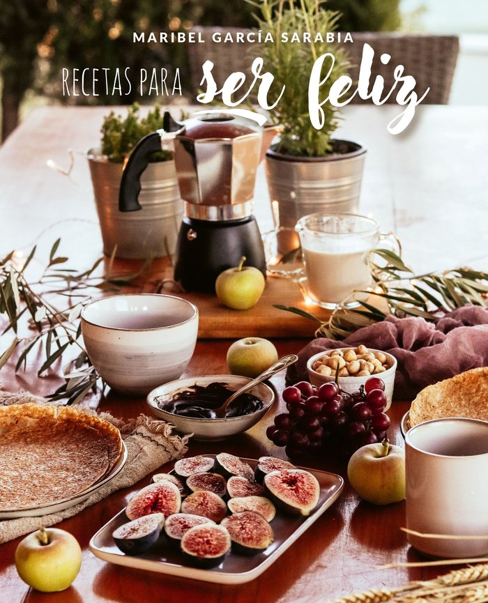 RECETAS PARA SER FELIZ, de GARCIA SARABIA, MARIBEL | portada del libro
