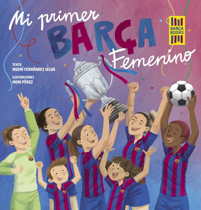 MI PRIMER BARÇA FEMENINO, de FERNANDEZ SELVA, NOEMI | portada del libro