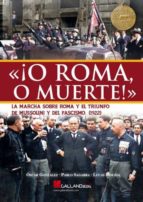 O ROMA O MUERTE LA MARCHA SOBRE ROMA, de Óscar González | portada del libro