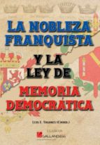NOBLEZA FRANQUISTA Y LA LEY DE MEMORIA, de Luis E. Togores | portada del libro