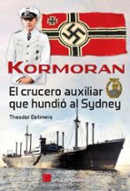 KORMORAN EL CRUCERO AUXILIAR QUE HUNDIO, de THEODOR DETMERS | portada del libro