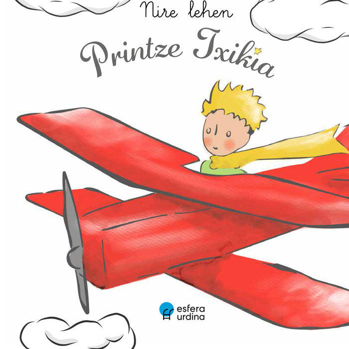 NIRE LEHEN PRINTZE TXIKIA, de DE SAINT-EXUPERY, ANTOINE | portada del libro