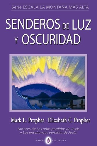 SENDERO DE LUZ Y OSCURIDAD, de ELIZABETH CLARE PROPHET | portada del libro
