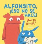 ALFONSITO, ¡ESO NO SE HACE!, de DAISY HIRST | portada del libro