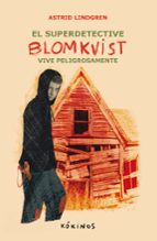 SUPERDETECTIVE BLOMKVIST VIVE PELIGROSAMENTE, EL, de Astrid Lindgren | portada del libro