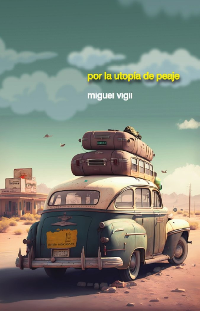 POR LA UTOPIA DE PEAJE, de VIGIL, MIGUEL | portada del libro