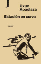ESTACION EN CURVA, de UXUE APAOLAZA | portada del libro