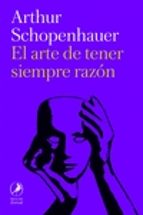 ARTE DE TENER SIEMPRE RAZON, EL, de Arthur Schopenhauer | portada del libro