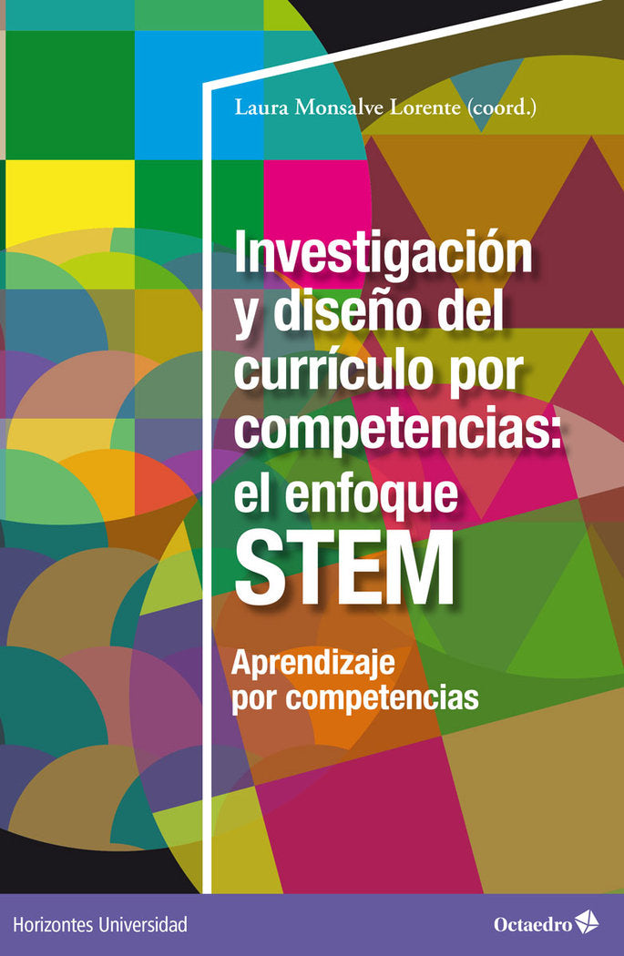 INVESTIGACION Y DISEÑO DEL CURRICULO POR COMPETENCIAS: EL EFOQUE STEM, de MONSALVE LORENTE, LAURA | portada del libro