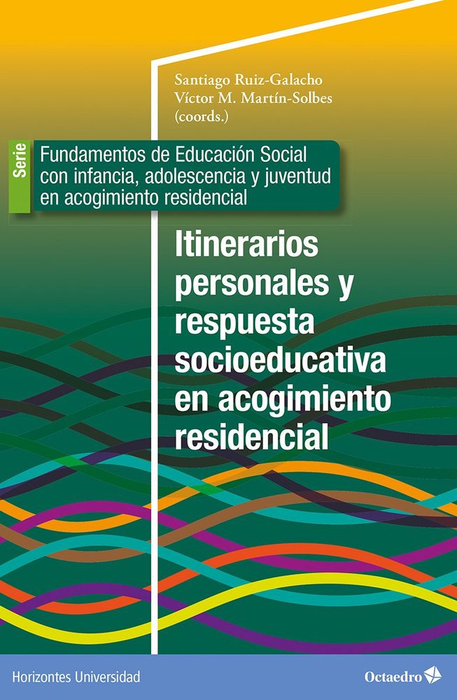 ITINERARIOS PERSONALES Y RESPUESTA SOCIOEDUCATIVA EN ACOGIMIENTO RESIDENCIAL | portada del libro