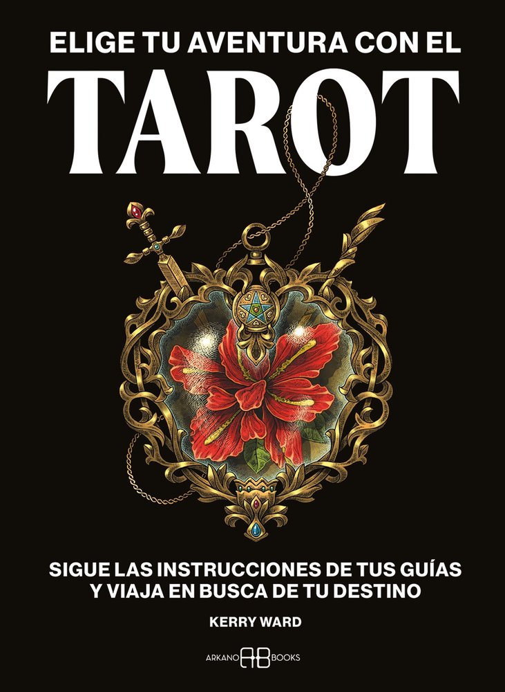 ELIGE TU AVENTURA CON EL TAROT, de KERRY WARD | portada del libro
