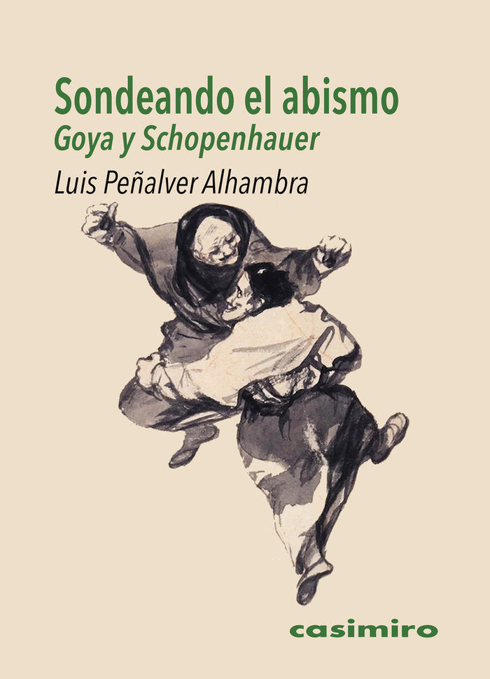 Sondeando el abismo: Goya y Schopenhauer, de PEÑALVER ALHAMBRA,LUIS | portada del libro