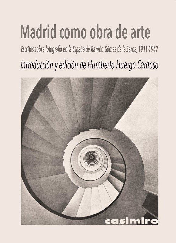 MADRID COMO OBRA DE ARTE. ESCRITOS SOBRE FOTOGRAFIA EN LA ES, de HUERGO CARDOSO, HUMBERTO | portada del libro