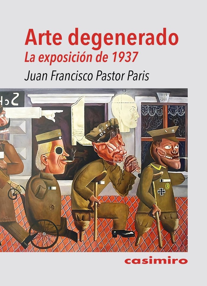 ARTE DEGENERADO. LA EXPOSICION DE 1937, de PASTOR PARIS, JUAN FRANCISCO | portada del libro