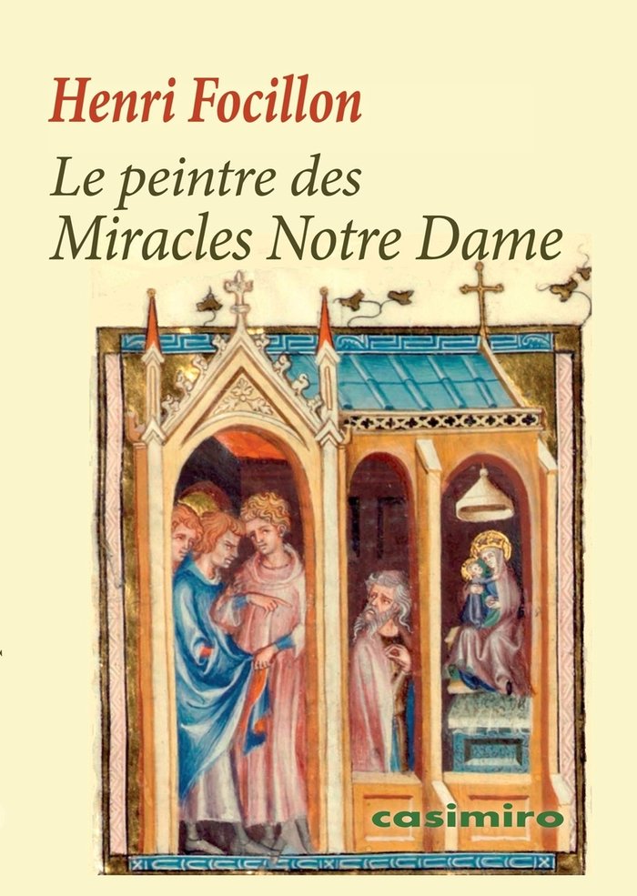 LE PEINTRE DES MIRACLES NOTRE DAME, de FOCILLON, HENRI | portada del libro