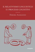 IL RELATIVISMO LINGUISTICO E I PROCESSI CONGNITIVI, de DEBORA ALEMANNO | portada del libro
