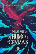 UNA SEMILLA DE HUMO Y CENIZAS, de CRISTINA ROMERO SANTAISABEL | portada del libro